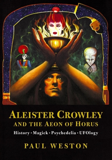 Aleister Crowley and the Aeon of Horus by Paul Weston